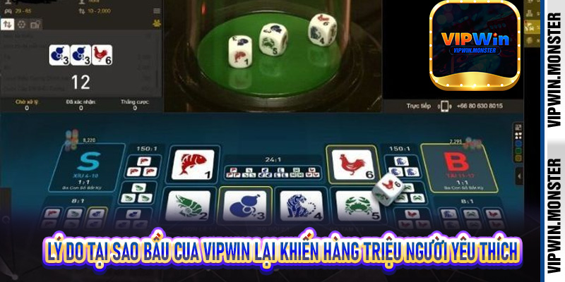 Lý do tại sao bầu cua Vipwin lại khiến hàng triệu người yêu thích