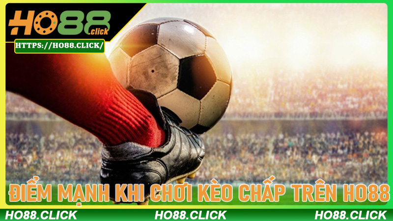 Điểm Mạnh Khi Chơi Kèo Chấp Trên Ho88 - Lợi Nhuận Cao & Trải Nghiệm Mượt Mà